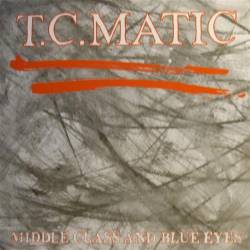 TC Matic : Middle Class And Blue Eyes